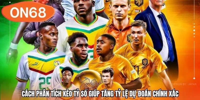 Cách phân tích kèo tỷ số giúp tăng tỷ lệ dự đoán chính xác