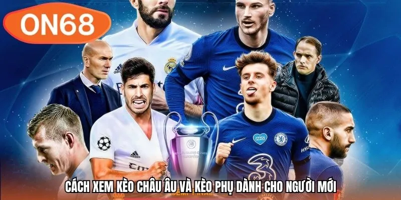 Cách xem kèo Châu Âu và kèo phụ dành cho người mới