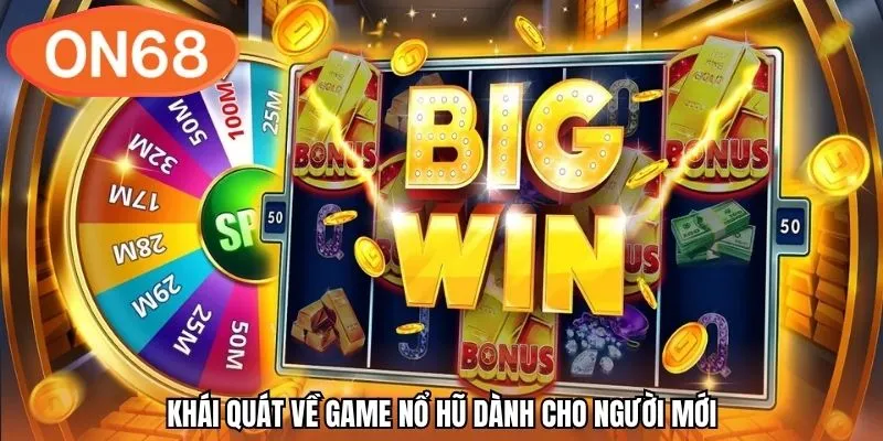 Khái quát về game nổ hũ dành cho người mới