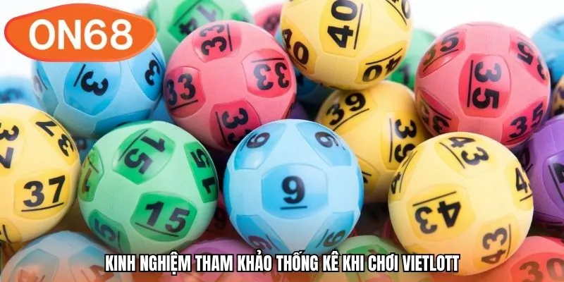 Kinh nghiệm tham khảo thống kê khi chơi Vietlott