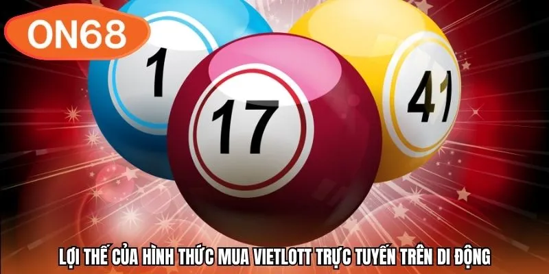 Lợi thế của hình thức mua Vietlott trực tuyến trên di động