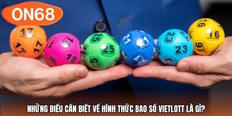 Những điều cần biết về hình thức bao số Vietlott là gì?