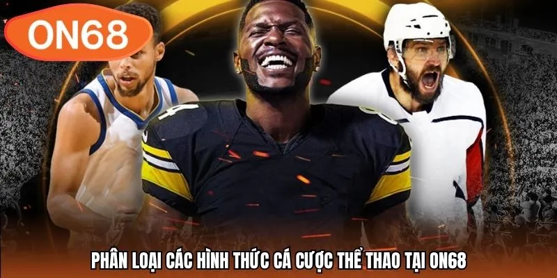 Phân loại các hình thức cá cược thể thao tại ON68
