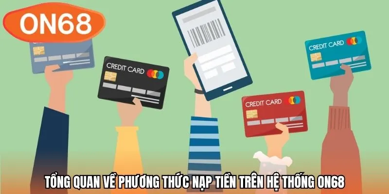 Tổng quan về phương thức nạp tiền trên hệ thống ON68