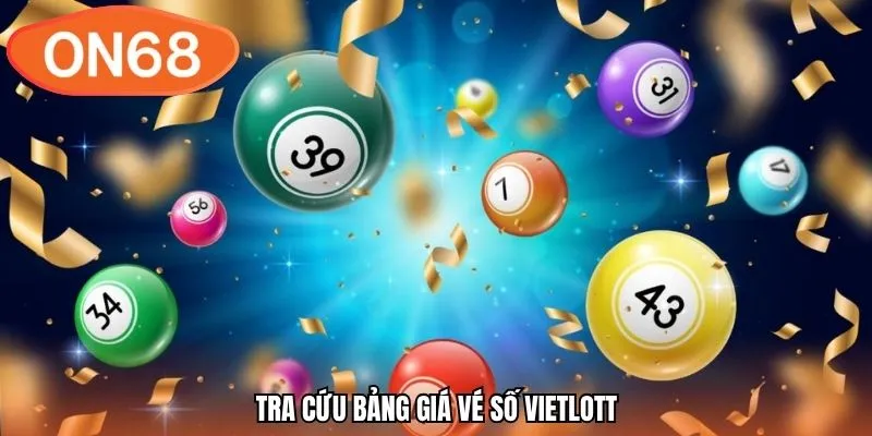 Tra cứu bảng giá vé số Vietlott